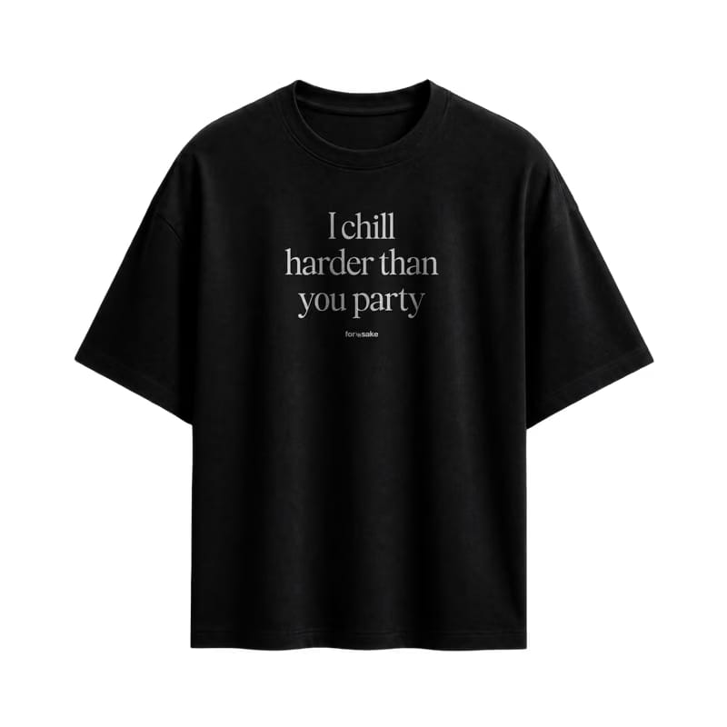 Forfksake Forfksake Chill Harder Than Party T-Shirt Black